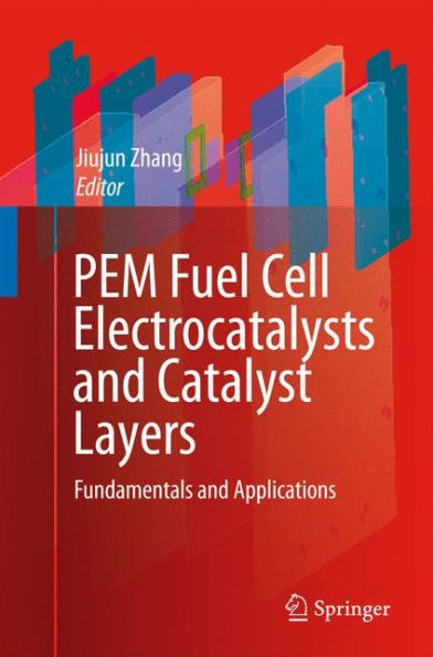 PEM Fuel Cell Electrocatalysts and Catalyst Layers: Fundamentals and Applications / Edition 1