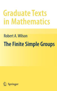 Title: The Finite Simple Groups / Edition 1, Author: Robert Wilson