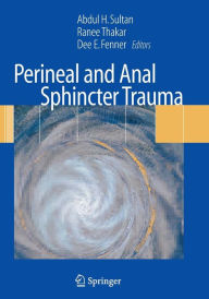 Title: Perineal and Anal Sphincter Trauma: Diagnosis and Clinical Management / Edition 1, Author: Abdul H Sultan
