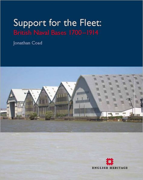 Support for the Fleet: Architecture and Engineering of the Royal Navy's Bases 1700-1914