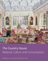 Title: The Country House: Material Culture and Consumption, Author: Jon Stobart