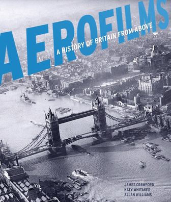 Aerofilms: A History of Britain from Above