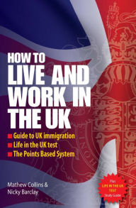 Title: How to Live and Work in the UK, Author: Mathew Collins