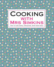 Title: Cooking With Mrs Simkins, Author: Sue Simkins