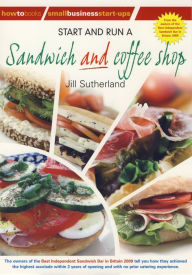 Title: Start and Run a Sandwich and Coffee Shop, Author: Jill Willis