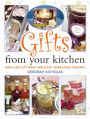 Gifts From Your Kitchen: How to Make and Gift Wrap Your Own Presents