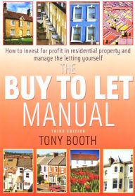 Title: The buy To Let Manual 3rd Edition: How to invest for profit in residential property and manage the letting yourself, Author: Tony Booth