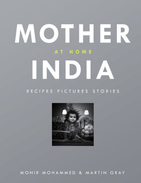 Mother India at Home: Recipes Pictures Stories