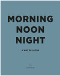 Alternative view 1 of Morning Noon Night: A Way of Living