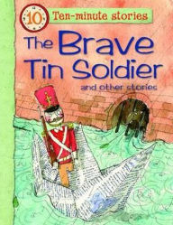 Title: The Brave Tin Soldier and Other Stories, Author: Miles Kelly