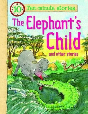 The Elephants Child and Other Stories