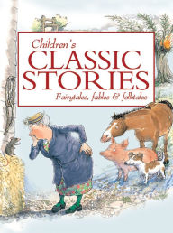 Title: Children's Classic Stories, Author: Miles Kelly