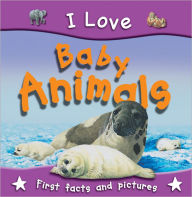 Title: I Love Baby Animals, Author: Miles Kelly