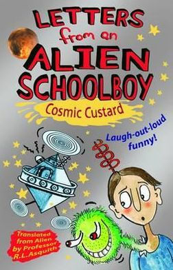 Letters from an Alien Schoolboy Book 2, . Cosmic Custard