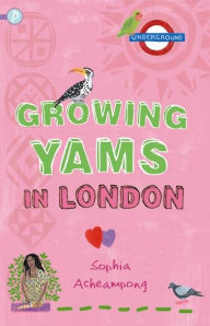 Title: Growing Yams in London, Author: Sophia Acheampong