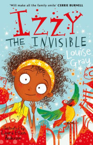 Title: Izzy the Invisible, Author: Louise  Gray