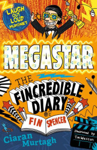 Title: Megastar: The Fincredible Diary of Fin Spencer, Author: Ciaran Murtagh