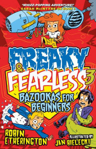 Title: Freaky and Fearless: Bazookas for Beginners, Author: Robin Etherington