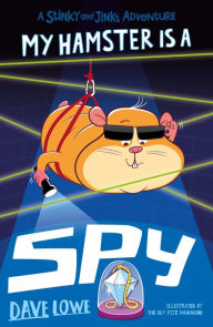 Title: My Hamster is a Spy, Author: Dave Lowe
