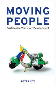 Title: Moving People: Sustainable Transport Development, Author: Peter Cox