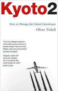 Title: Kyoto2: How to Manage the Global Greenhouse, Author: Oliver Tickell