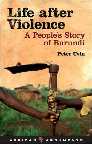 Life after Violence: A People's Story of Burundi