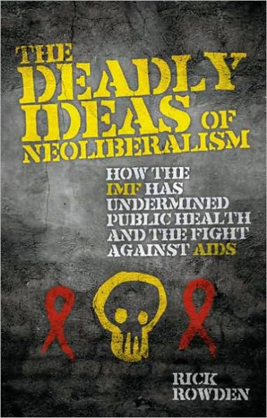 the Deadly Ideas of Neoliberalism: How IMF has Undermined Public Health and Fight Against AIDS