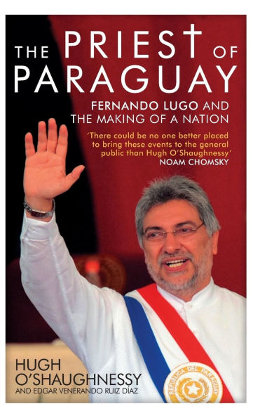 the Priest of Paraguay: Fernando Lugo and Making a Nation