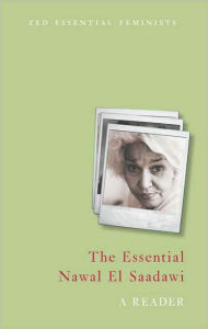 Title: The Essential Nawal El Saadawi: A Reader, Author: Nawal El Saadawi