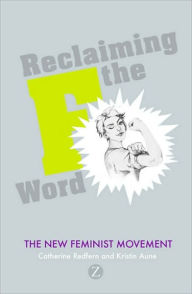 Title: Reclaiming the F Word: Feminism Today, Author: Doctor Kristin Aune