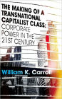 The Making of a Transnational Capitalist Class: Corporate Power in the 21st Century