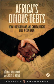 Title: Africa's Odious Debts: How Foreign Loans and Capital Flight Bled a Continent, Author: Professor Léonce Ndikumana