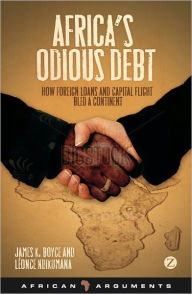 Title: Africa's Odious Debts: How Foreign Loans and Capital Flight Bled a Continent, Author: Leonce Ndikumana