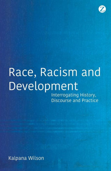 Race, Racism and Development: Interrogating History, Discourse Practice