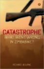 Catastrophe: What Went Wrong in Zimbabwe?