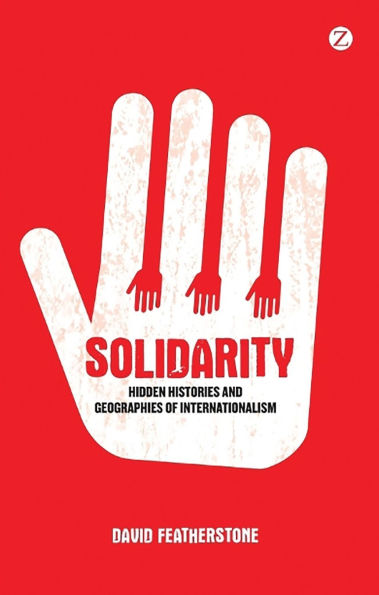 Solidarity: Hidden Histories and Geographies of Internationalism