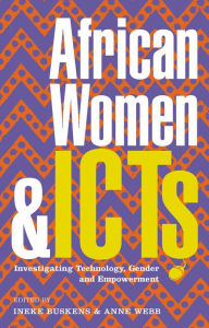 Title: African Women and ICTs: Investigating Technology, Gender and Empowerment, Author: Angela Nakafeero