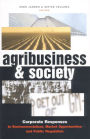 Agribusiness and Society: Corporate Responses to Environmentalism, Market Opportunities and Public Regulation