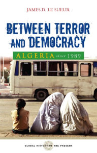 Title: Algeria since 1989: Between Terror and Democracy, Author: James D. Le Sueur