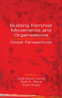 Building Feminist Movements and Organizations: Global Perspectives