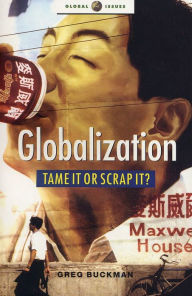 Title: Globalization: Tame It or Scrap It?, Author: Greg Buckman