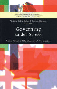 Title: Governing under Stress: Middle Powers and the Challenge of Globalization, Author: Marjorie Griffin Cohen