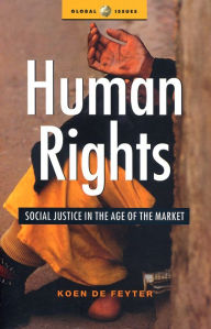 Title: Human Rights: Social Justice in the Age of the Market, Author: Koen De Feyter