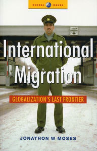 Title: International Migration: Globalization's Last Frontier, Author: Jonathon Moses