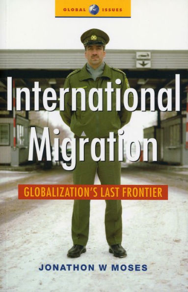 International Migration: Globalization's Last Frontier