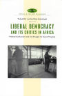 Liberal Democracy and Its Critics in Africa: Political Dysfunction and the Struggle for Social Progress