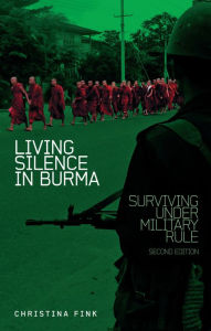 Title: Living Silence in Burma: Surviving under Military Rule, Author: Christina Fink