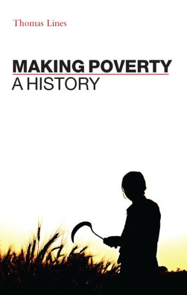 Making Poverty: A History