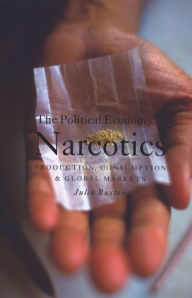 Title: The Political Economy of Narcotics, Author: Julia Buxton