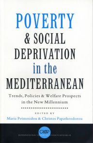 Title: Poverty and Social Deprivation in the Mediterranean: Trends, Policies and Welfare Prospects in the New Millennium, Author: Maria Petmesidou